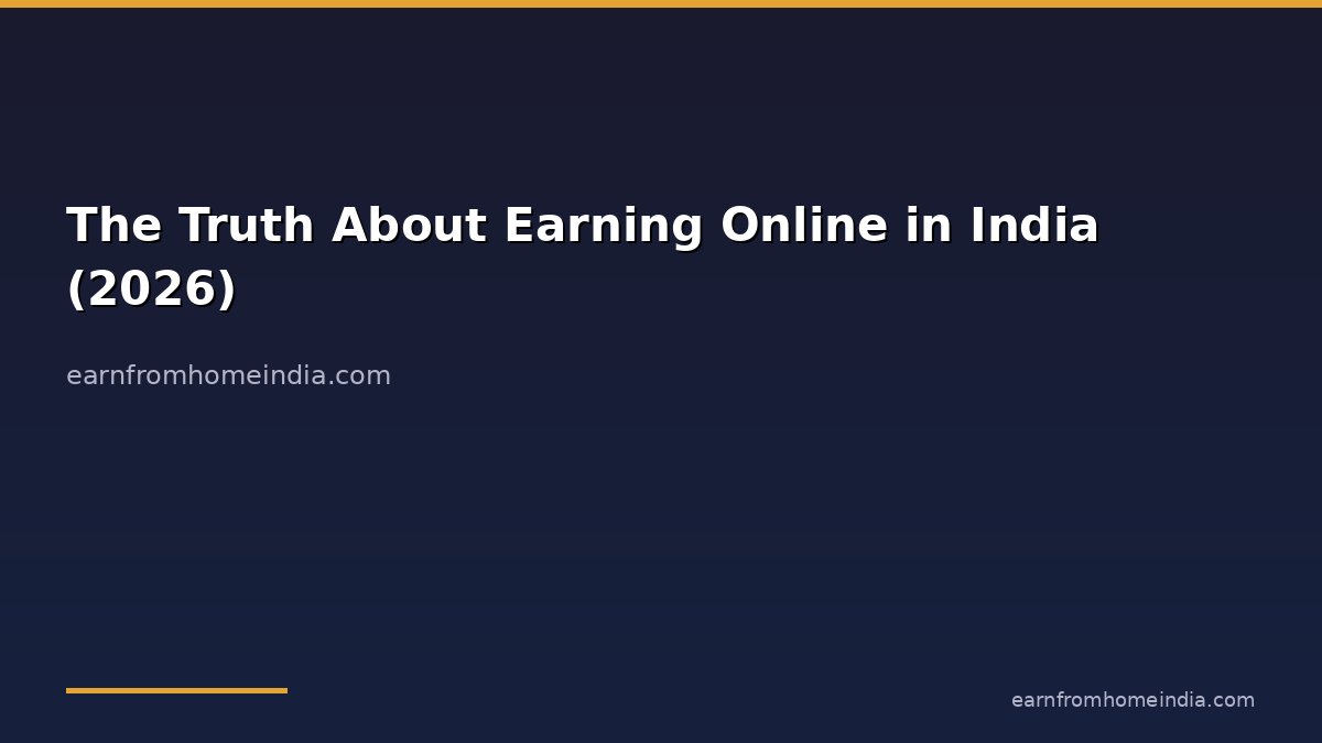 The Truth About Earning Online in India (2026)